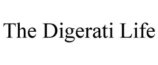 THE DIGERATI LIFE