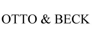 OTTO & BECK
