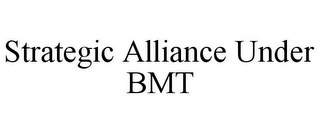 STRATEGIC ALLIANCE UNDER BMT