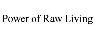 POWER OF RAW LIVING