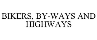 BIKERS, BY-WAYS AND HIGHWAYS