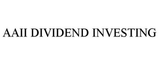 AAII DIVIDEND INVESTING