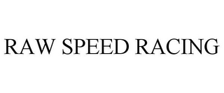 RAW SPEED RACING