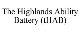 THE HIGHLANDS ABILITY BATTERY (THAB)