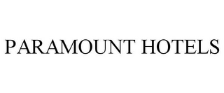 PARAMOUNT HOTELS