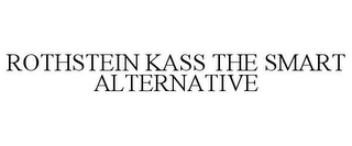 ROTHSTEIN KASS THE SMART ALTERNATIVE