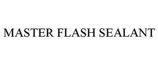 MASTER FLASH SEALANT