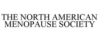 THE NORTH AMERICAN MENOPAUSE SOCIETY