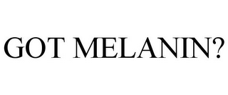 GOT MELANIN?