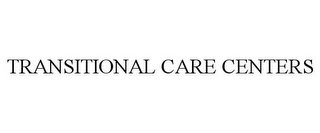 TRANSITIONAL CARE CENTERS