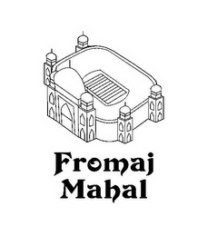 FROMAJ MAHAL