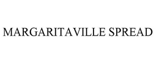 MARGARITAVILLE SPREAD