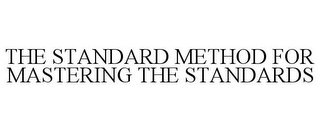 THE STANDARD METHOD FOR MASTERING THE STANDARDS