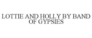 LOTTIE AND HOLLY BY BAND OF GYPSIES