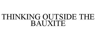 THINKING OUTSIDE THE BAUXITE