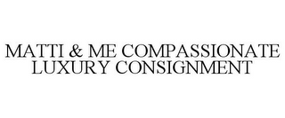 MATTI & ME COMPASSIONATE LUXURY CONSIGNMENT