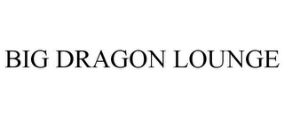 BIG DRAGON LOUNGE