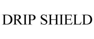 DRIP SHIELD