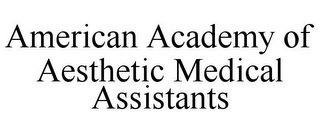 AMERICAN ACADEMY OF AESTHETIC MEDICAL ASSISTANTS