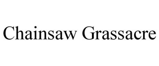 CHAINSAW GRASSACRE