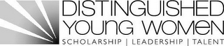 DISTINGUISHED YOUNG WOMEN SCHOLARSHIP LEADERSHIP TALENT