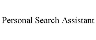 PERSONAL SEARCH ASSISTANT