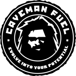 CAVEMAN FUEL EVOLVE INTO YOUR POTENTIAL