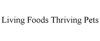 LIVING FOODS THRIVING PETS