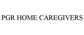 PGR HOME CAREGIVERS