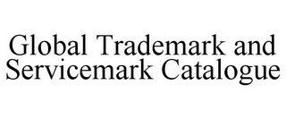 GLOBAL TRADEMARK AND SERVICEMARK CATALOGUE