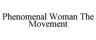 PHENOMENAL WOMAN THE MOVEMENT