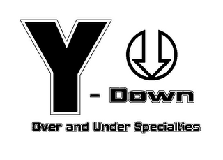 Y-DOWN OVER AND UNDER SPECIALTIES