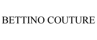 BETTINO COUTURE