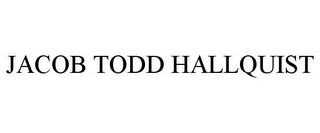 JACOB TODD HALLQUIST