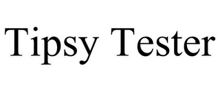 TIPSY TESTER