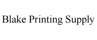 BLAKE PRINTING SUPPLY