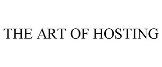 THE ART OF HOSTING