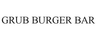 GRUB BURGER BAR