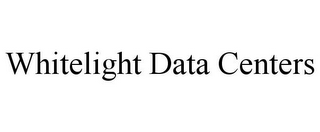 WHITELIGHT DATA CENTERS