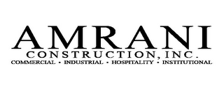 AMRANI CONSTRUCTION, INC. COMMERCIAL · INDUSTRIAL · HOSPITALITY · INSTITUTIONAL