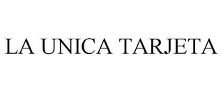 LA UNICA TARJETA