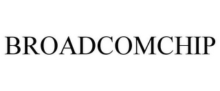 BROADCOMCHIP