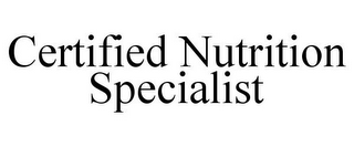 CERTIFIED NUTRITION SPECIALIST