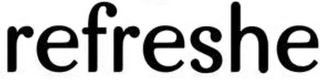 REFRESHE
