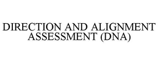 DIRECTION AND ALIGNMENT ASSESSMENT (DNA)