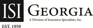 ISI EST. 1959 GEORGIA A DIVISION OF INSURANCE SPECIALISTS, INC.