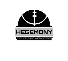 HEGEMONY EXTINGUISHING WEAKNESSES