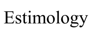 ESTIMOLOGY
