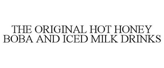 THE ORIGINAL HOT HONEY BOBA AND ICED MILK DRINKS