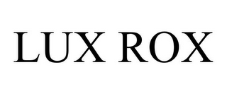 LUX ROX